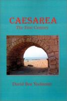 Caesarea: The First Century 0595203639 Book Cover