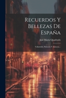 Recuerdos Y Bellezas De Espa�a: Valladolid, Palencia Y Zamora... 1021258083 Book Cover