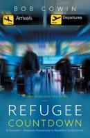 Refugee Countdown: A Canadian - American Partnership to Resettle a Syrian Family 1525565699 Book Cover