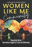 Women Like Me Community: BEAUTIFULLY WIRED: HOW AUTISM TAUGHT US TO SEE LIFE DIFFERENTLY 1990639380 Book Cover