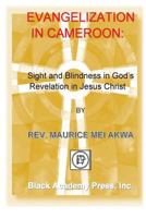 Evangelization in Cameroon: : Sight and Blindness in God's Revelation in Jesus Christ 0878311378 Book Cover