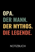 0pa. Der Mann. Der Mythos. Die Legende Notizbuch: A4 Notizbuch KARIERT liebevolles Geschenk f�r Opa Opi Grossvater sch�ne Geschenkidee als Dankesch�n Weihnachtsgeschenk zum Geburtstag 1677100281 Book Cover