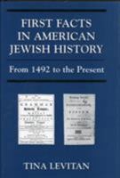 First Facts in American Jewish History: From 1492 to the Present 1568218958 Book Cover