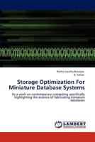 Storage Optimization For Miniature Database Systems: Its a work on contemporary computing specifically highlighting the essence of fabricating miniature databases 3847374524 Book Cover