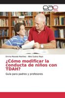 ¿Cómo modificar la conducta de niños con TDAH?: Guía para padres y profesores 6139102111 Book Cover