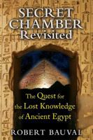 Secret Chamber Revisited: The Quest for the Lost Knowledge of Ancient Egypt 1591431921 Book Cover