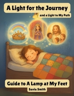 A Light for the Journey: A Light to My Path: A Guide to A Lamp at My Feet (A Lamp to My Feet Series) B0FD6QK7JH Book Cover