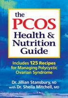 The PCOS Health and Nutrition Guide: Includes 125 Recipes for Managing Polycystic Ovarian Syndrome 0778804054 Book Cover