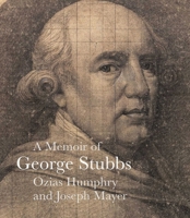 A Memoir of George Stubbs (Lives of the Artists) 1843683105 Book Cover