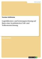 Logistikkosten- und Leistungsrechnung auf Basis einer kombinierten Voll- und Teilkostenrechnung 3640667190 Book Cover
