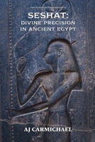 Seshat: Divine Precision in Ancient Egypt (Gods of Egypt, Myth and Mystery) B0GVGLX8RR Book Cover