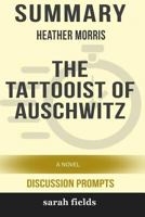 Summary: Heather Morris' the Tattooist of Auschwitz: A Novel 0368266966 Book Cover