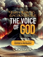 Thirty Ways to Encounter the Voice of God: Research Study from Genesis to Revelation 1776376633 Book Cover