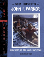 The Untold Story of John P. Parker: Underground Railroad Conductor 1669016137 Book Cover