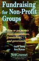 Fundraising for Non-Profit Groups: How to Get Money from Corporations, Foundations, and Government 1551800454 Book Cover