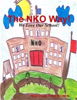 The NKO Way! We Love Our School 1387028626 Book Cover