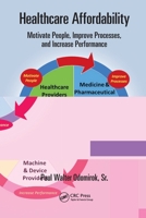 Healthcare Affordability: Motivate People, Improve Processes, and Increase Performance 0367780879 Book Cover