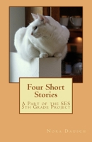 Four Short Stories: A Part of the SES 5th Grade Project 1547100184 Book Cover
