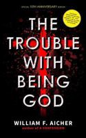 The Trouble with Being God: Special 10th Anniversary Edition 198510105X Book Cover