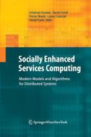 Socially Enhanced Services Computing: Modern Models and Algorithms for Distributed Systems 3709108128 Book Cover