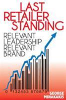 Last Retailer Standing: Relevant Leadership Relevant Brand 0991880803 Book Cover