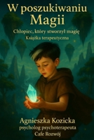 Chlopiec, który stworzyl magie: W poszukiwaniu Magii B0FTS67WK5 Book Cover