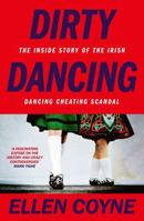 Dirty Dancing : The Inside Story of the Irish Dancing Cheating Scandal 1804582891 Book Cover