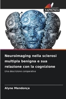 Neuroimaging nella sclerosi multipla benigna e sua relazione con la cognizione: Una descrizione comparativa (Italian Edition) 3639726421 Book Cover