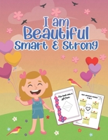 I am Beautiful, Smart & Strong: A groundbreaking Coloring Book to Build a Girl's Confidence, Creativity & Spirit B08KFWM74J Book Cover