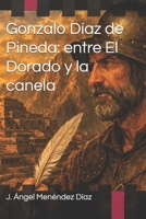 Gonzalo Díaz de Pineda: entre El Dorado y la canela (Asturianos en Indias) (Spanish Edition) B0H4KRD7TR Book Cover