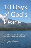 10 Days of God's Peace: A mini devotional to strengthen your walk with God and encourage you B0G653XG5Y Book Cover