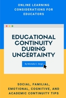 Educational Continuity During Uncertainty: Online Learning Considerations for Educators 1736594303 Book Cover