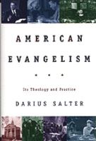 American Evangelism: Its Theology and Practice 0801090334 Book Cover