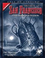 Secrets of San Francisco: A 1920s Sourcebook for the City By the Bay (Call of Cthulhu Roleplaying) (Call of Cthulhu Roleplaying) 1568821875 Book Cover