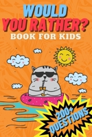 Would You Rather? Book for Kids: Silly Scenarios Hilarious Questions and Challenging Choices the Your Kids Will Love B08F6Y3S13 Book Cover