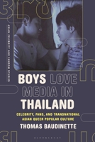 Boys Love Media in Thailand: Celebrity, Fans, and Transnational Asian Queer Popular Culture (Asian Celebrity and Fandom Studies) 135033068X Book Cover