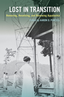 Lost in Transition: Removing, Resettling, and Renewing Appalachia 1621905896 Book Cover