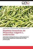 Peptidos Bioactivos de Phaseolus Vulgaris L. Endurecido 3848472171 Book Cover