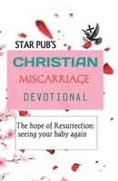 Christian miscarriage devotional The hope of Resurrection: seeing your baby again: 35 Days of Biblical Encouragement, Prayers, and Reflections for Finding Hope and Peace After Miscarriage B0DVSXB2TV Book Cover