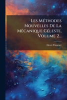 Les MÃ(c)thodes Nouvelles De La MÃ(c)canique CÃ(c)leste, Volume 2... 1024647013 Book Cover