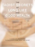 The Taoist Secrets of Long Life and Good Health: A Complete Program to Rejuvenate Mind, Body and Spirit 1841812811 Book Cover