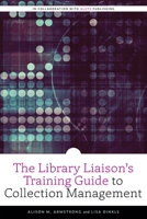 The Library Liaison's Training Guide to Collection Management 0838948022 Book Cover