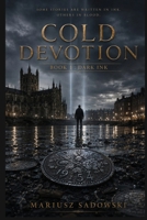 Cold Devotion: Book 1: Dark Ink 1918632391 Book Cover