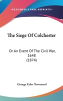 The Siege Of Colchester 1166034518 Book Cover