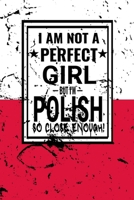 I am Not Perfect But I am Polish so Close Enough !: Funny Notebook\ Journal\ diary Polish Heritage Gift, 110 Lined pages, Polish Flag, high-Quality Cover (6 x 9) Inches 1661942946 Book Cover