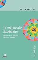 La mélancolie Baudelaire: Passage vers la peinture : Delacroix et Corot (Sefar) (French Edition) 2806104378 Book Cover