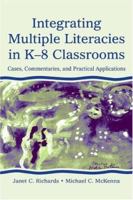 Integrating Multiple Literacies in K-8 Classrooms: Cases, Commentaries, and Practical Applications 0805839453 Book Cover