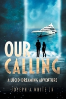 Our Calling: A Lucid-dreaming Adventure 1922329452 Book Cover