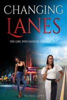 CHANGING LANES: The Girl Who Danced Her Way Out B0F55SRSTB Book Cover