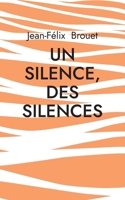 Un silence, des silences (French Edition) 2322858897 Book Cover